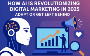 How AI is Revolutionizing Digital Marketing in 2025 – Adapt or Get Left Behind