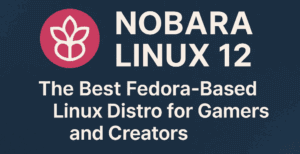 🎮 How to Install Nobara Linux: Complete Step-by-Step Guide for Gamers and Creators