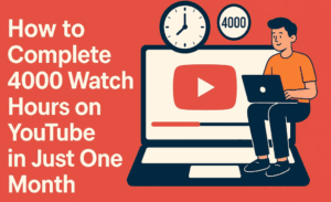 How to Complete 4000 Watch Hours on YouTube in Just One Month