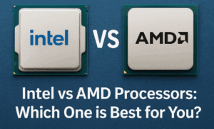 Intel vs AMD Processors: Which One is Best for You? (2025 Guide)