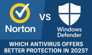 Norton vs Windows Defender: Which Antivirus Offers Better Protection in 2025?