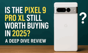 Is the Pixel 9 Pro XL Still Worth Buying in 2025? A Deep Dive Review