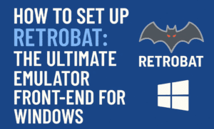 How to Set Up RetroBat: The Ultimate Emulator Front-End for Windows