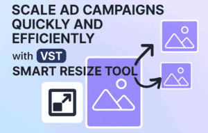 Scale Ad Campaigns Quickly and Efficiently with VST's (Viewst) Smart Resize Tool