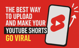 The Best Way to Upload and Make Your YouTube Shorts Go Viral (Step-by-Step Guide)