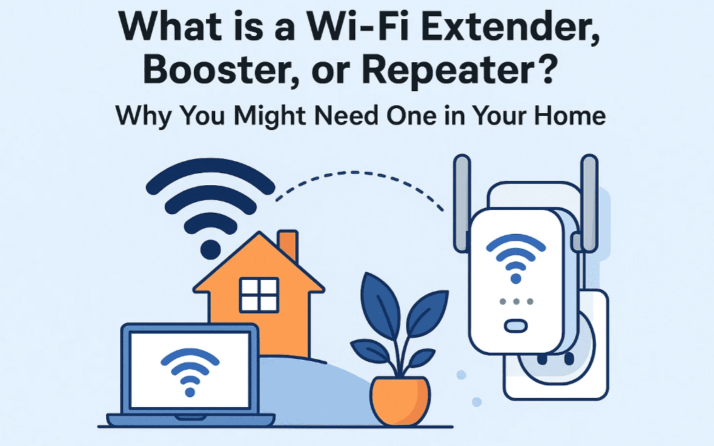 What is a Wi-Fi Extender, Booster, or Repeater? Why You Might Need One in Your Home
