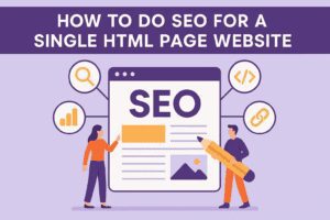 How to Do SEO for a Single HTML Page Website: A Complete Guide