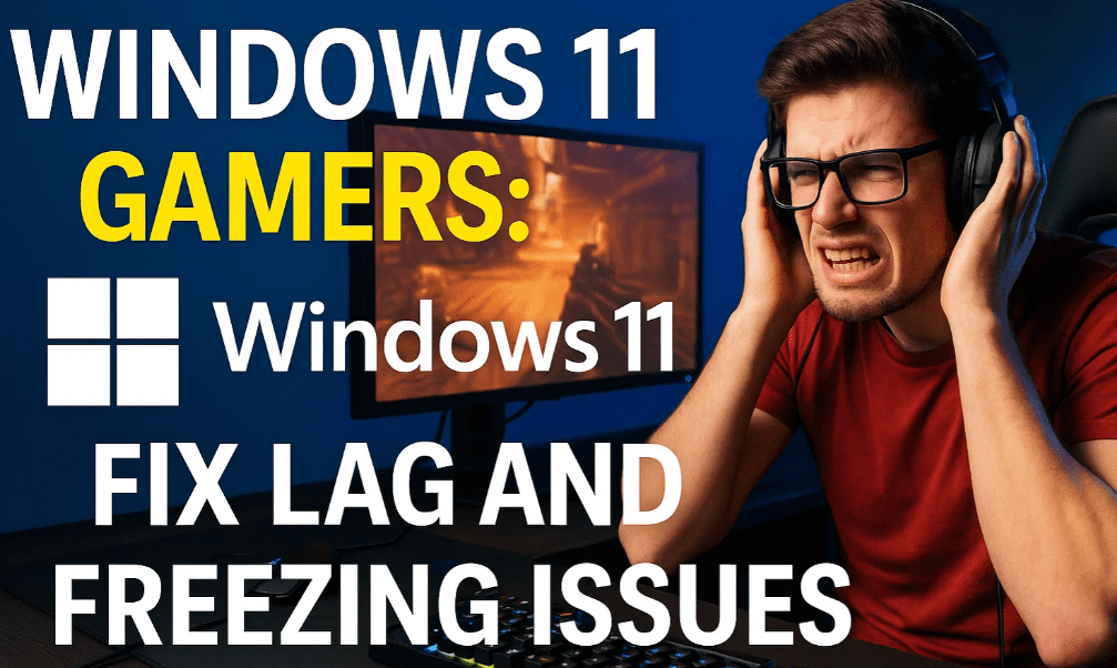 Windows 11 Gamers: Fix Lag and Freezing Issues with This Important Update