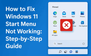 How to Fix Windows 11 Start Menu Not Working: Step-by-Step Guide