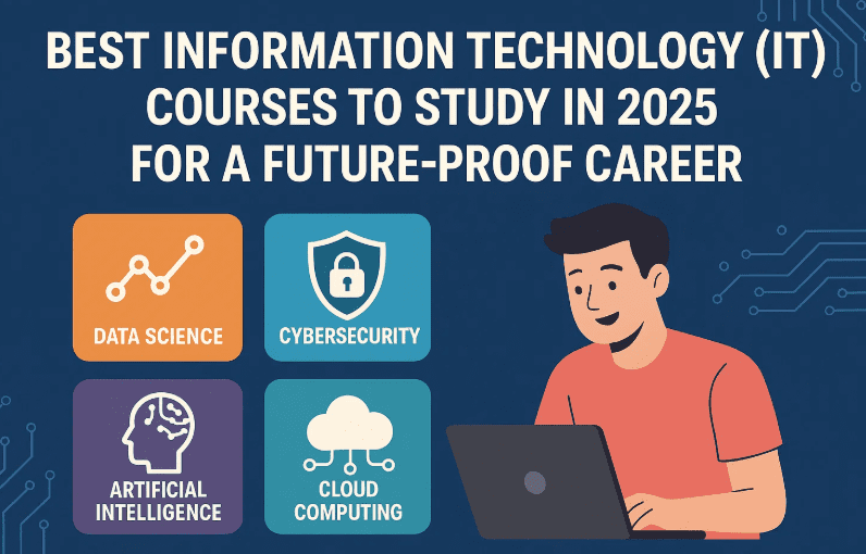 Best Information Technology (IT) Courses to Study in 2025 for a Future-Proof Career