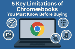 5 Key Limitations of Chromebooks You Must Know Before Buying