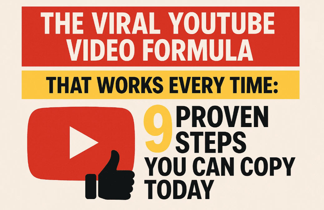 The Viral YouTube Video Formula That Works Every Time: 9 Proven Steps You Can Copy Today