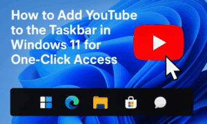 How to Add YouTube to the Taskbar in Windows 11 for One-Click Access