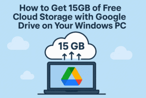 How to Get 15GB of Free Cloud Storage with Google Drive on Your Windows PC