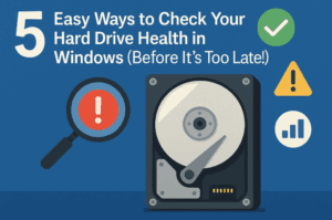 5 Easy Ways to Check Your Hard Drive Health in Windows (Before It’s Too Late!)