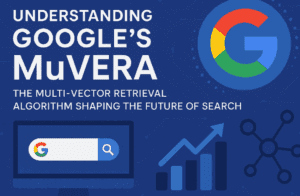 Understanding Google’s MuVERA: The Multi-Vector Retrieval Algorithm Shaping the Future of Search