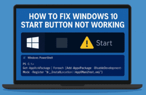 How to Fix Windows 10 Start Button Not Working: Quick PowerShell Fix