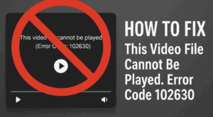 How to Fix “This Video File Cannot Be Played. Error Code 102630” – 4 Working Solutions (2025 Guide)