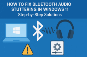 How to Fix Bluetooth Audio Stuttering in Windows 11 – Step-by-Step Solutions