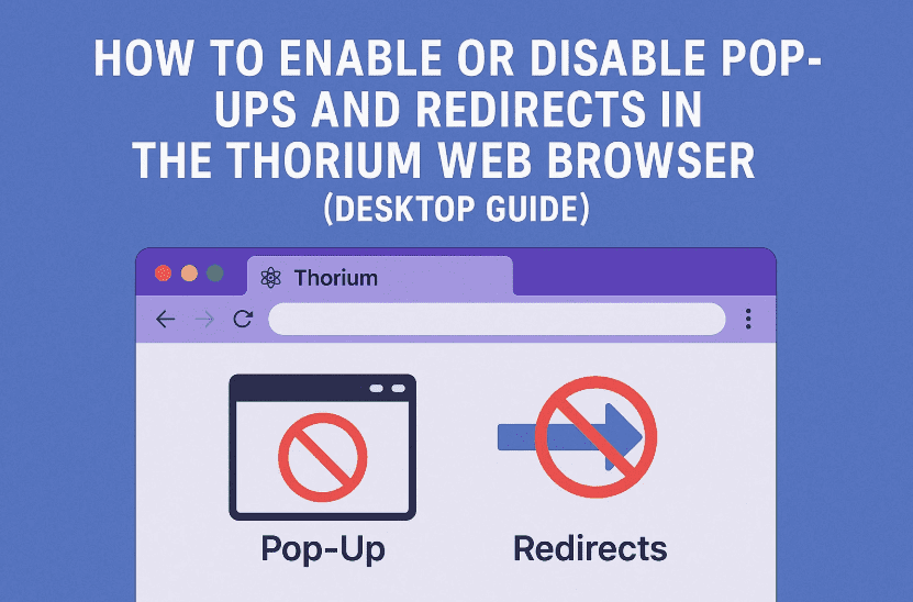 How to Enable or Disable Pop-Ups and Redirects in the Thorium Web Browser (Desktop Guide)