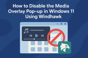 How to Disable the Media Overlay Pop-up in Windows 11 Using Windhawk