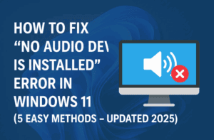 How to Fix "No Audio Device is Installed" Error in Windows 11 (5 Easy Methods – Updated 2025)