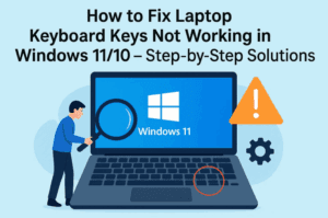 How to Fix Laptop Keyboard Keys Not Working in Windows 11/10 – Step-by-Step Solutions