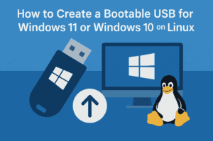 How to Create a Bootable USB for Windows 11 or Windows 10 on Linux