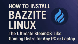 How to Install Bazzite Linux: The Ultimate SteamOS-Like Gaming Distro for Any PC or Laptop