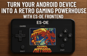 Turn Your Android Device Into a Retro Gaming Powerhouse with ES-DE Frontend (2025 Guide)