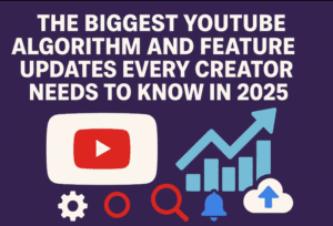 The Biggest YouTube Algorithm and Feature Updates Every Creator Needs to Know in 2025