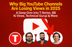 Why Big YouTube Channels Are Losing Views in 2025 – A Deep Dive into T-Series, BB Ki Vines, Technical Guruji & More