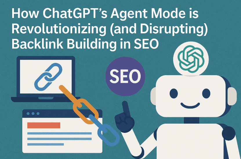 How ChatGPT's Agent Mode is Revolutionizing (and Disrupting) Backlink Building in SEO