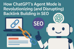 How ChatGPT's Agent Mode is Revolutionizing (and Disrupting) Backlink Building in SEO