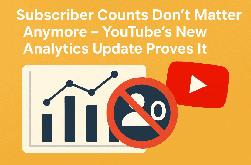 Subscriber Counts Don't Matter Anymore – YouTube’s New Analytics Update Proves It