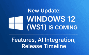 New Update: Windows 12 (WS1) Is Coming: Features, AI Integration, Release Timeline