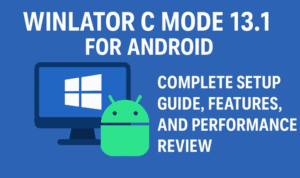 Winlator C Mode 13.1 for Android: Complete Setup Guide, Features, and Performance Review
