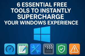 6 Essential Free Tools to Instantly Supercharge Your Windows Experience