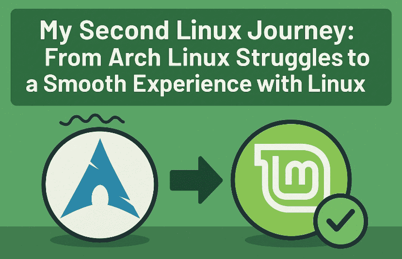 My Second Linux Journey: From Arch Linux Struggles to a Smooth Experience with Linux Mint