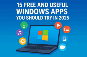 15 Free and Useful Windows Apps You Should Try in 2025
