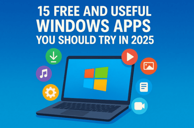 15 Free and Useful Windows Apps You Should Try in 2025