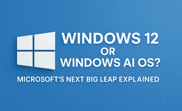 🌐 Windows 12 or Windows AI OS? Microsoft’s Next Big Leap Explained