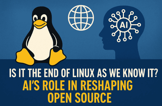 🌐 Is It the End of Linux as We Know It? AI’s Role in Reshaping Open Source