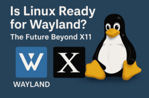 🌐 Is Linux Ready for Wayland? The Future Beyond X11