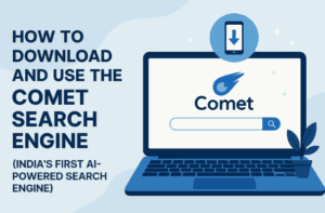 🌐 India’s First AI-Powered Search Engine: How to Download and Use the Comet Search Engine