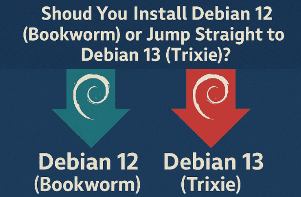🐧 Should You Install Debian 12 (Bookworm) or Jump Straight to Debian 13 (Trixie)?