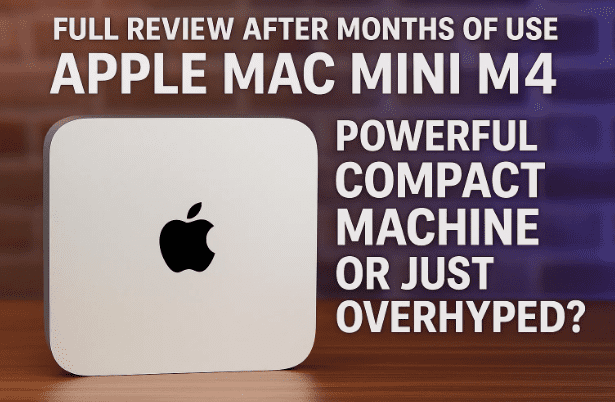 🍏 Apple Mac Mini M4 Full Review After Months of Use – Powerful Compact Machine or Just Overhyped?