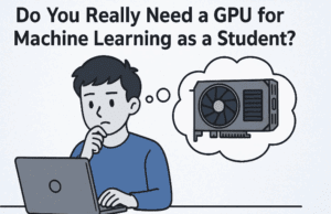 🎓 Do You Really Need a GPU for Machine Learning as a Student?