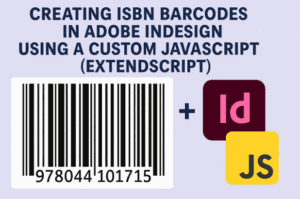 🏷️ Creating ISBN Barcodes in Adobe InDesign Using a Custom JavaScript (ExtendScript)