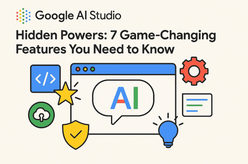 Google AI Studio's Hidden Powers: 7 Game-Changing Features You Need to Know